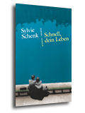 Cover für „Schnell, dein Leben“ von Sylvie Schenk